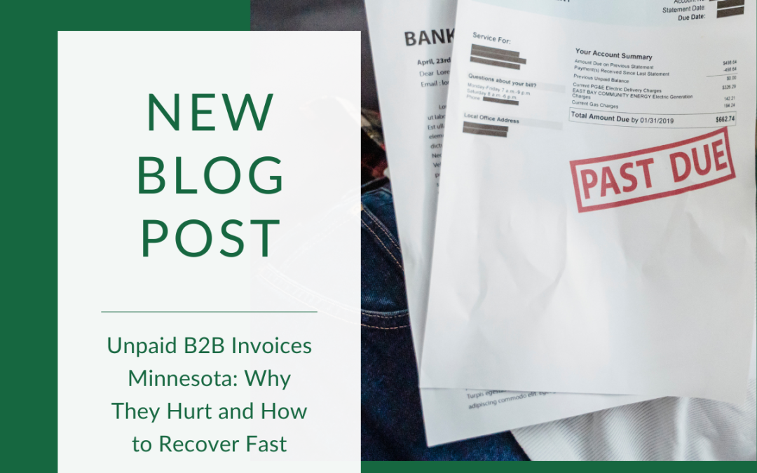 Unpaid B2B Invoices Minnesota: Why They Hurt and How to Recover Fast