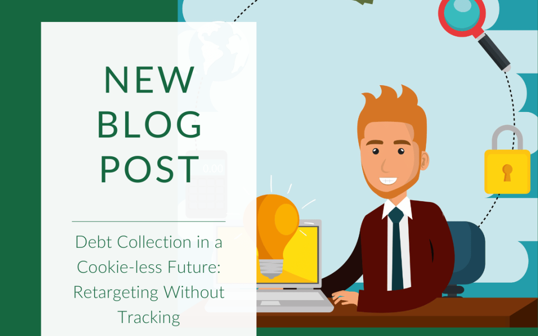 Debt Collection in a Cookie-less Future: Retargeting Without Tracking