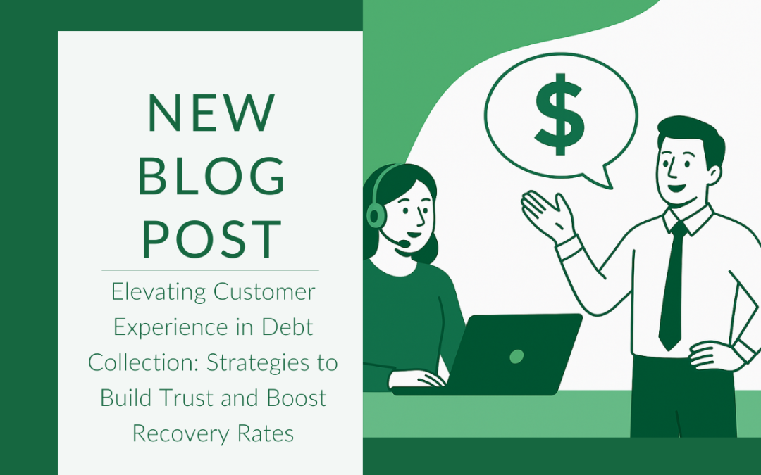 Elevating Customer Experience in Debt Collection: Strategies to Build Trust and Boost Recovery Rates
